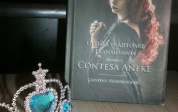 „Ultima vrăjitoare din Transilvania. Volumul 1: Contesa Aneke” – Cristina Nemerovschi