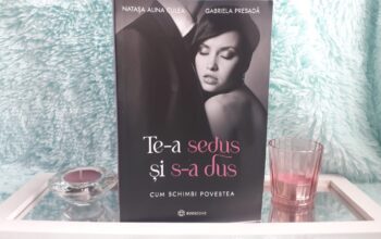 Te-a sedus și s-a dus – Natașa Alina Culea și Gabriela Presadă
