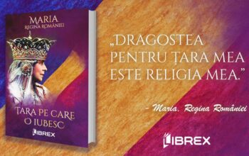 Comunicat de presă – Editura Librex continuă seria cărților Reginei Maria și publică romanul „Țara pe care o iubesc”