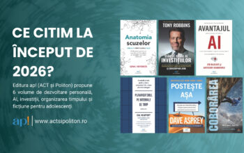 Ce citim la început de 2026? Editura ap! (ACT și Politon) propune 6 volume de dezvoltare personală, AI, investiții, organizarea timpului și ficțiune pentru adolescenți