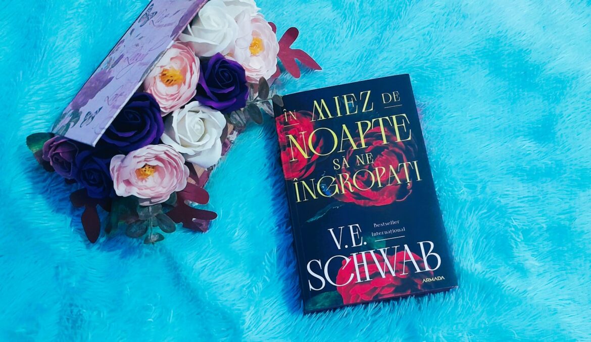 În miez de noapte să ne îngropați – V.E. Schwab